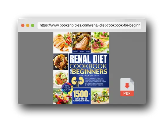 PDF Preview of the book Renal Diet Cookbook For Beginners: 1500+ Days | The Complete Guide To Maintaining Your Renal Health Routine with Tasty Recipes to Help Manage Chronic Kidney Disease