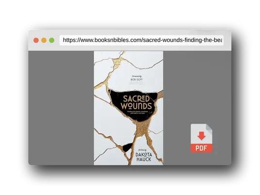 PDF Preview of the book Sacred Wounds: Finding the Beauty, Goodness, and Truth in Our Pain