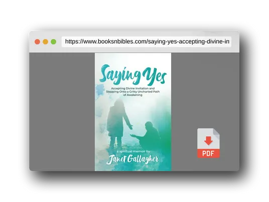 PDF Preview of the book Saying Yes: Accepting Divine Invitation and Stepping Onto a Gritty Uncharted Path of Awakening