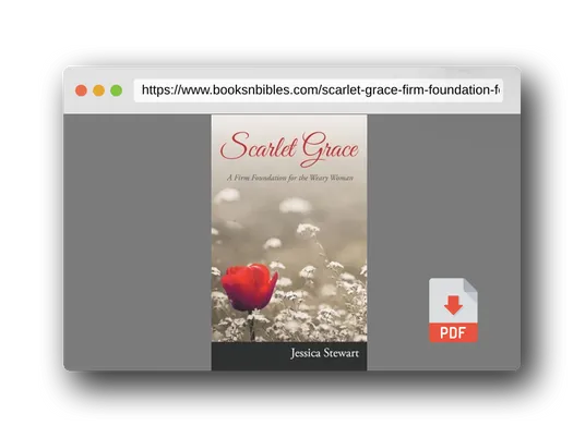 PDF Preview of the book Scarlet Grace: A Firm Foundation for the Weary Woman