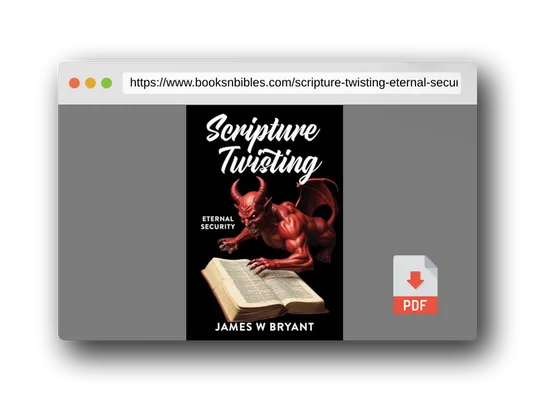 PDF Preview of the book Scripture Twisting: Eternal Security (Twisting Scripture)
