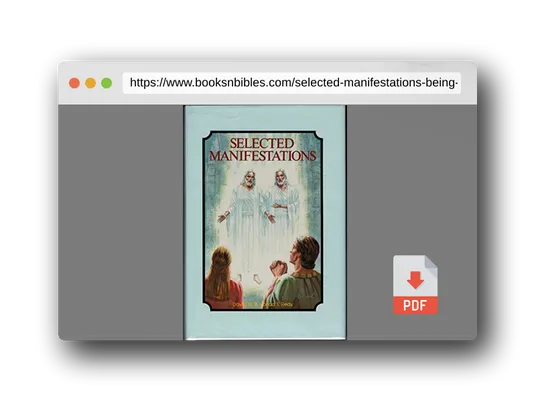 PDF Preview of the book Selected manifestations: Being an unofficial collection of temple dedicatory prayers, revelations, visions, dreams, doctrinal expositions, and other ... Church of Jesus Christ of Latter-Day Saints
