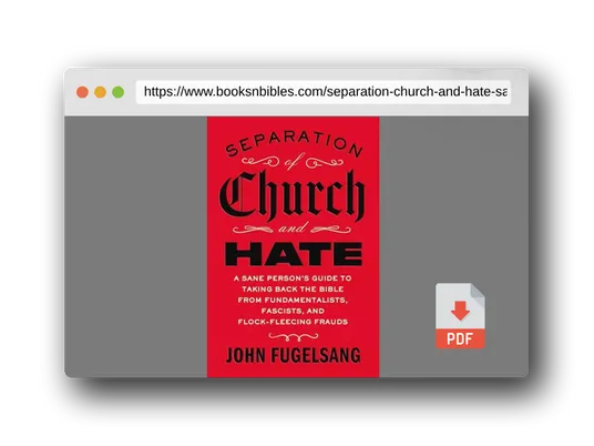 PDF Preview of the book Separation of Church and Hate: A Sane Person's Guide to Taking Back the Bible from Fundamentalists, Fascists, and Flock-Fleecing Frauds