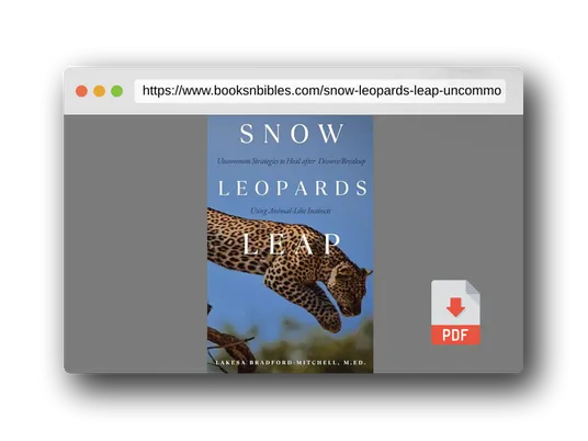 PDF Preview of the book Snow Leopards Leap: Uncommon Strategies to Heal after Divorce/Breakup Using Animal-Like Instincts