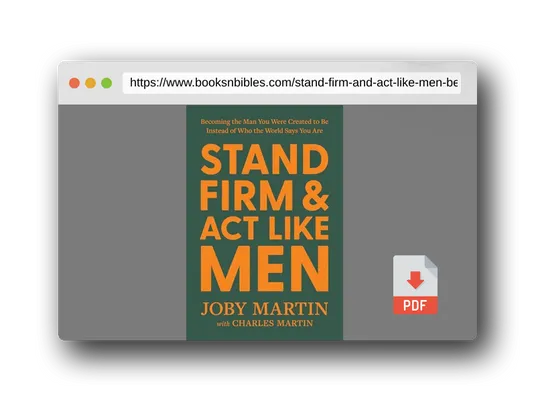 PDF Preview of the book Stand Firm and Act Like Men: Becoming the Man You Were Created to Be Instead of Who the World Says You Are