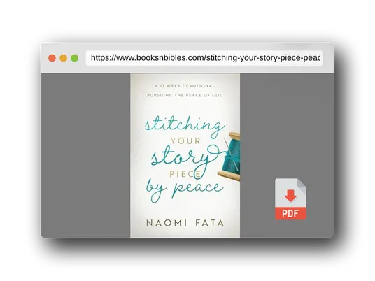PDF Preview of the book Stitching Your Story Piece by Peace A 13 Week Devotional Pursuing the Peace of God