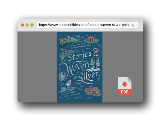 PDF Preview of the book Stories Woven in Silver: Pointing Kids to the Gospel Through Children's Literature