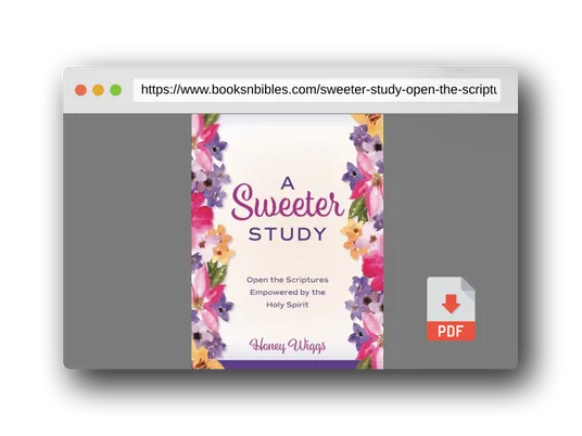 PDF Preview of the book A Sweeter Study: Open the Scriptures Empowered by the Holy Spirit