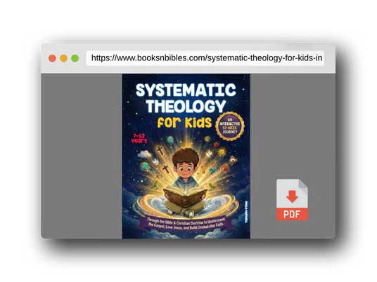 PDF Preview of the book Systematic Theology for Kids: An Interactive 52-Week Journey Through the Bible & Christian Doctrine to Understand the Gospel, Love Jesus, and Build Unshakable Faith