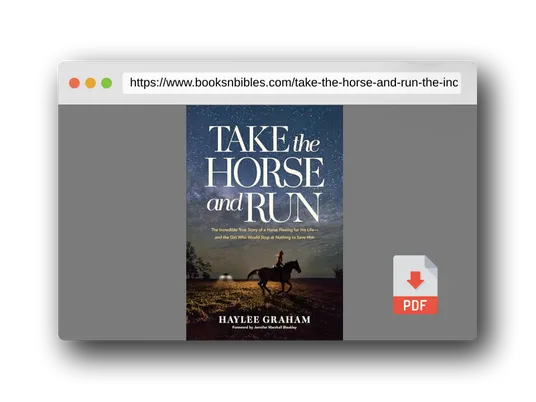 PDF Preview of the book Take the Horse and Run: The Incredible True Story of a Horse Fleeing for His Life--and the Girl Who Would Stop at Nothing to Save Him