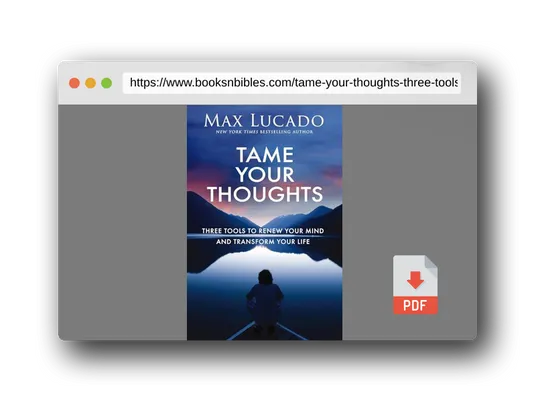 PDF Preview of the book Tame Your Thoughts: Three Tools to Renew Your Mind and Transform Your Life