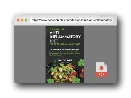 PDF Preview of the book The Absolute Anti-Inflammatory Diet for Beginners and Seniors: No-Pressure 30-day Recipe Plan - Reduce Inflammation, Boost the Immune System, Aids Regeneration of Your Health, Helps Weight Loss