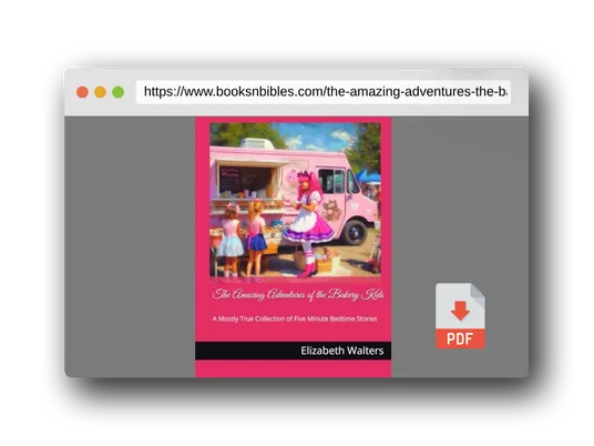 PDF Preview of the book The Amazing Adventures of the Bakery Kids: A Mostly True Collection of Five Minute Bedtime Stories