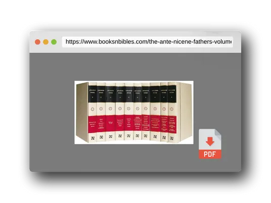 PDF Preview of the book The Ante-Nicene Fathers (10 Volume Set)