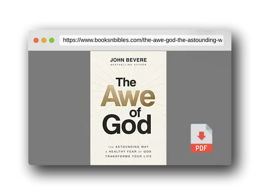 PDF Preview of the book The Awe of God: The Astounding Way a Healthy Fear of God Transforms Your Life