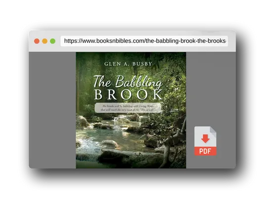 PDF Preview of the book The Babbling Brook: The brooks will be babbling with Living Water that will reach the very roots of the "Tree of Life."
