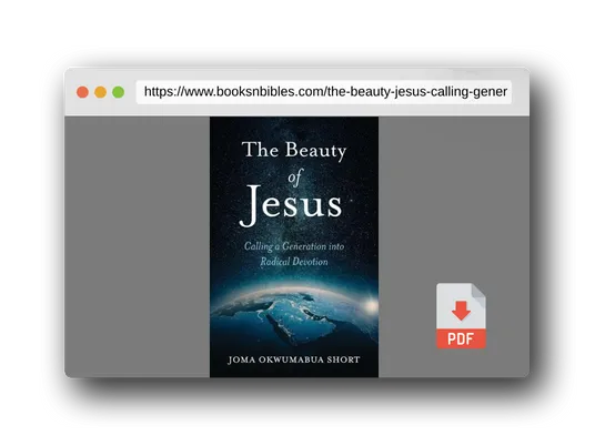 PDF Preview of the book The Beauty of Jesus: Calling a Generation into Radical Devotion