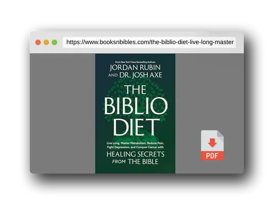 PDF Preview of the book The Biblio Diet: Live Long, Master Metabolism, Reduce Pain, Fight Depression, and Conquer Cancer with Healing Secrets from the Bible