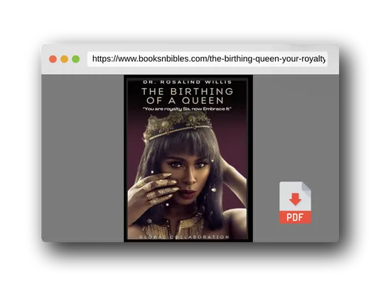 PDF Preview of the book The Birthing of A Queen: Your Royalty Sis Embrace It! Global Collaboration