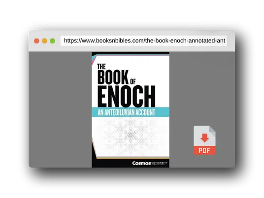 PDF Preview of the book The Book of Enoch (Annotated): An Antediluvian Account: Uncovering Hidden Truths and Ancient Technologies That Will Change How You See History