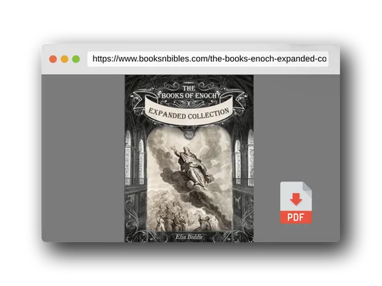 PDF Preview of the book The Books of Enoch Expanded Collection: 1 Enoch, 2 Enoch, 3 Enoch - Including the Gospel of Peter, Thomas, the Secret Book оf James and Egerton Papyrus 2.