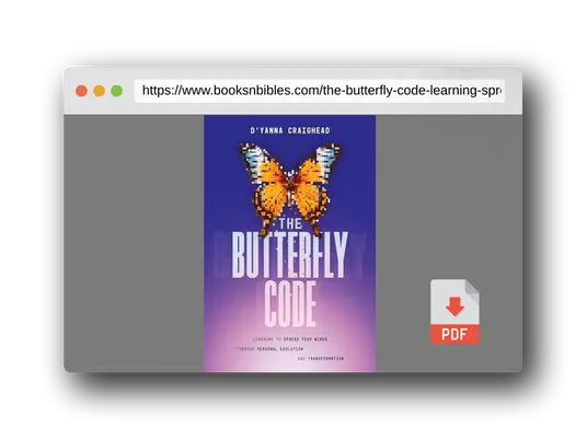 PDF Preview of the book The Butterfly Code: Learning to Spread Your Wings Through Personal Evolution and Transformation