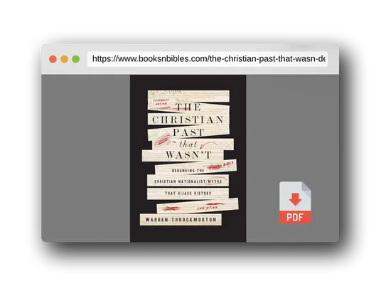 PDF Preview of the book The Christian Past That Wasn't: Debunking the Christian Nationalist Myths That Hijack History