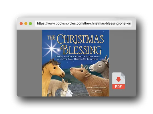 PDF Preview of the book The Christmas Blessing: A One-of-a-Kind Nativity Story for Kids about the Love That Brings Us Together