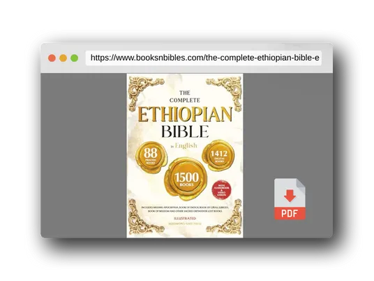 PDF Preview of the book THE COMPLETE ETHIOPIAN BIBLE IN ENGLISH Illustrated: Includes Missing Apocrypha, Book of Enoch, Book of Ezras, Jubilees, Book of Wisdom and Other Sacred Orthodox Lost Books