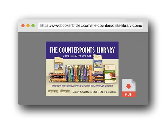 PDF Preview of the book The Counterpoints Library: Complete 32-Volume Set: Resources for Understanding Controversial Issues in the Bible, Theology, and Church Life (Counterpoints: Bible and Theology)