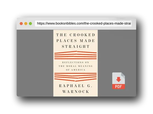 PDF Preview of the book The Crooked Places Made Straight: Reflections on the Moral Meaning of America