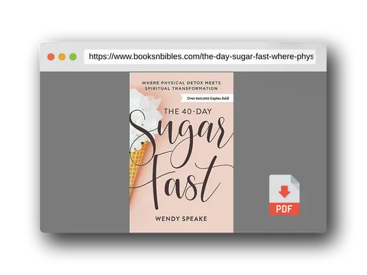 PDF Preview of the book The 40-Day Sugar Fast: Where Physical Detox Meets Spiritual Transformation