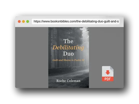 PDF Preview of the book The Debilitating Duo: Guilt and Shame in Psalm 32