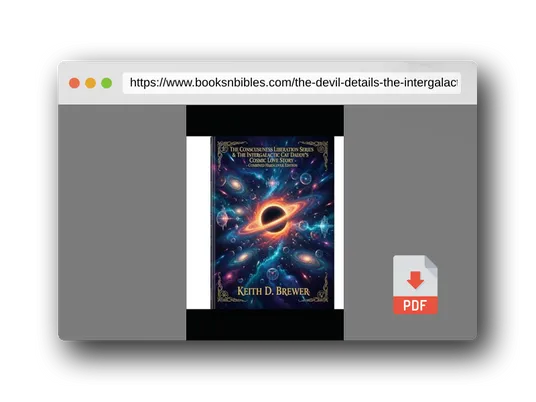 PDF Preview of the book THE DEVIL IS IN TH DETAILS & THE INTERGALACTIC CAT DADDY'S COSMIC LOVE STORY: A COLLECTION (THE CONSCIENCENESS DECODES)