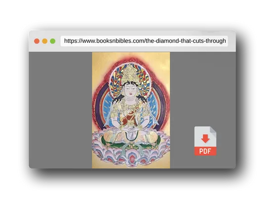 PDF Preview of the book The Diamond That Cuts Through Illusion Wisdom of the Vajracchedika Prajnaparamita: Core Sutra Texts, Multiple Translations, and Classical Commentaries