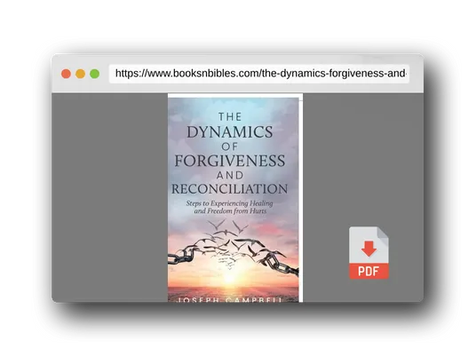 PDF Preview of the book The Dynamics of Forgiveness and Reconciliation: Steps to Experiencing Healing and Freedom from Hurts
