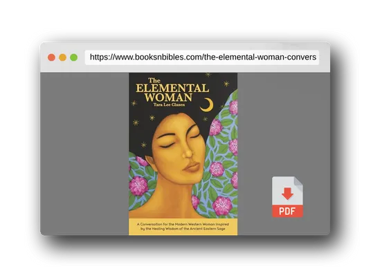 PDF Preview of the book The Elemental Woman: A Conversation for the Modern Western Woman Inspired by the Healing Wisdom of the Ancient Eastern Sage