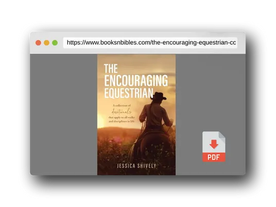 PDF Preview of the book The Encouraging Equestrian: A Collection of Devotionals That Apply to All Walks and Disciplines in Life