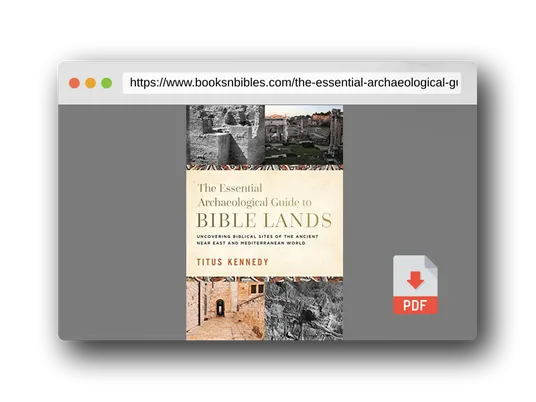 PDF Preview of the book The Essential Archaeological Guide to Bible Lands: Uncovering Biblical Sites of the Ancient Near East and Mediterranean World
