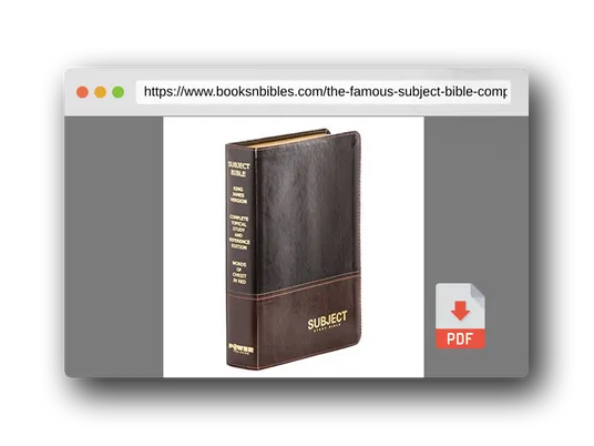 PDF Preview of the book The Famous Subject Bible: Complete Topical Study Bible & Reference Edition (Holy Bible, King James Version KJV, Large Print, Words of Christ in Red, Inline Definitions)