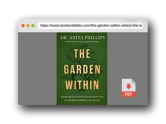 PDF Preview of the book The Garden Within: Where the War with Your Emotions Ends and Your Most Powerful Life Begins