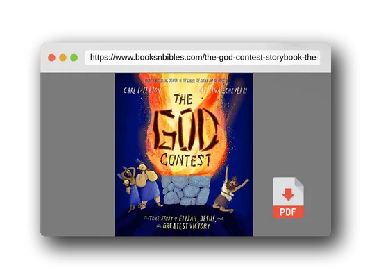 PDF Preview of the book The God Contest Storybook: The True Story of Elijah, Jesus, and the Greatest Victory (Illustrated Bible book to gift kids ages 3-6 and help them to ... the one true God) (Tales That Tell the Truth)