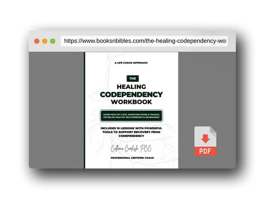 PDF Preview of the book The Healing Codependency Workbook: Learn Healthy Love, Overcome Fears & Trauma, Establish Healthy Relationships & Boundaries