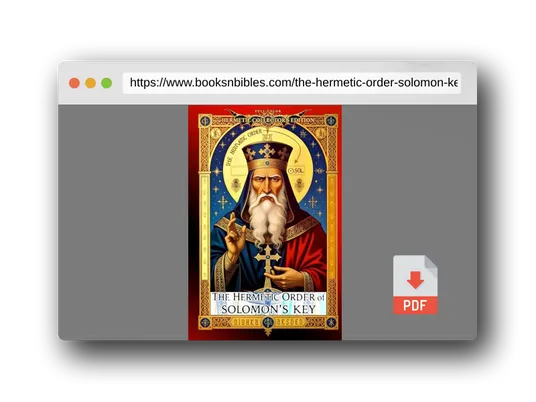 PDF Preview of the book The Hermetic Order of Solomon’s Key: The Lost Synthesis of Hermetic Philosophy and Solomonic Magic: Philosophy, Ritual, and Symbolism in the Western Mysteries