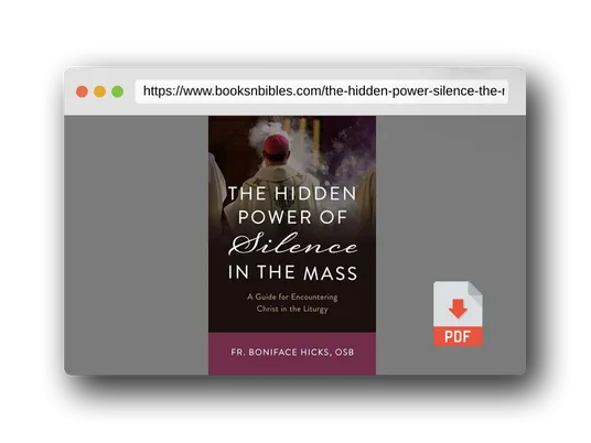 PDF Preview of the book The Hidden Power of Silence in the Mass: A Guide for Encountering Christ in the Liturgy