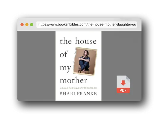 PDF Preview of the book The House of My Mother: A Daughter's Quest for Freedom