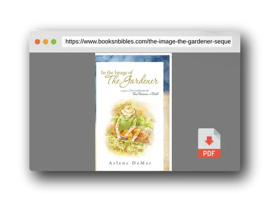 PDF Preview of the book In the Image of the Gardener: A Sequel to the Coordinates of Time, Treasure, and Truth