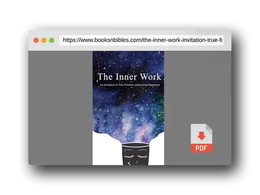 PDF Preview of the book The Inner Work: An Invitation to True Freedom and Lasting Happiness