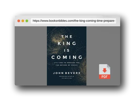 PDF Preview of the book The King Is Coming: It's Time to Prepare for the Return of Christ