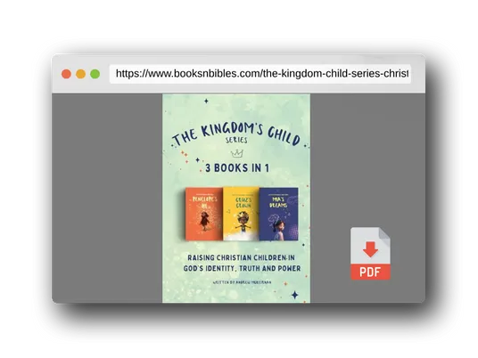 PDF Preview of the book The Kingdom's Child Series- 3 Christian Books in 1: Raising Christian Children in God's Identity, Truth and Power